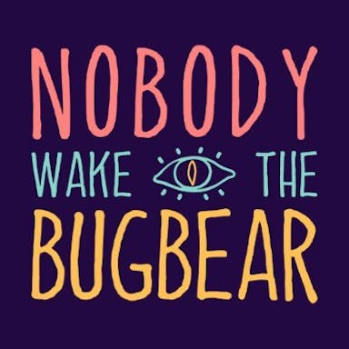 Nobody Wake The Bugbear 
