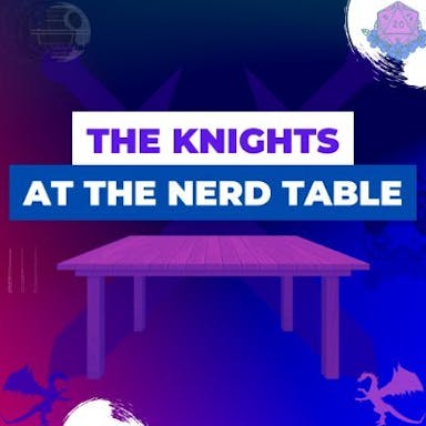 The Knights At The Nerd Table